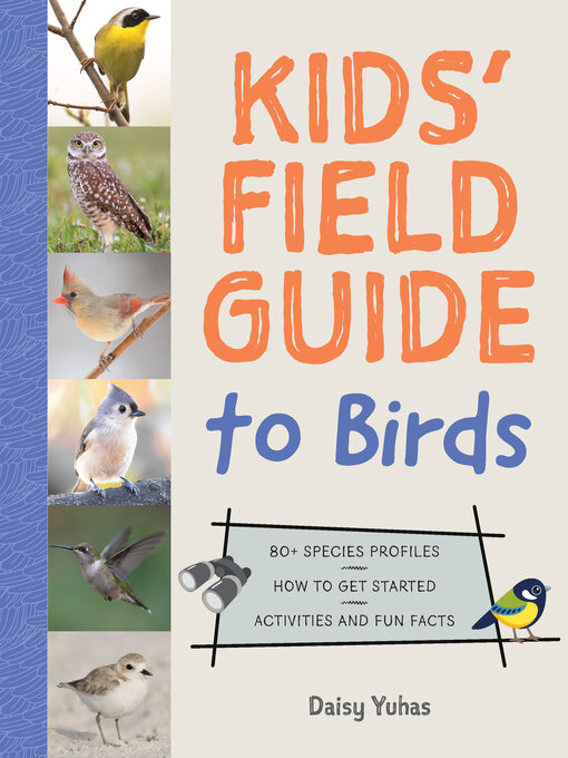 Title details for Kids' Field Guide to Birds by Daisy Yuhas - Wait list